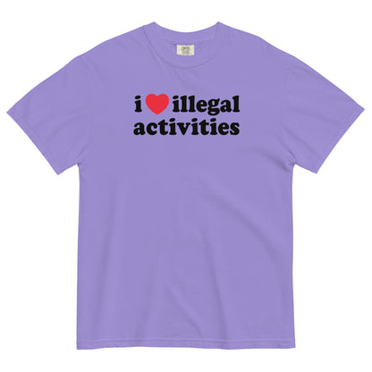 I Love Illegal Activities Unisex Garment-Dyed Heavyweight T-shirt